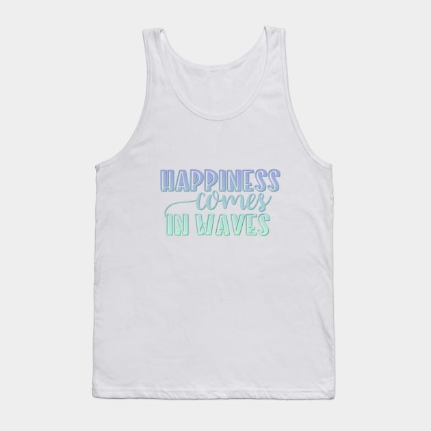 Happiness comes in waves Tank Top by BoogieCreates